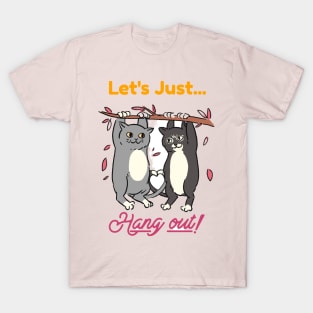 Lets just hang out T-Shirt